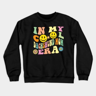 In my cool Dachshund Mom Era Crewneck Sweatshirt